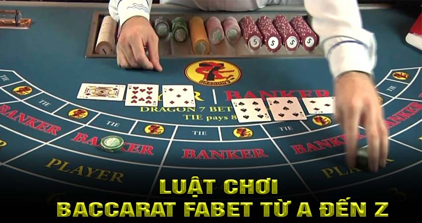 Luật chơi Baccarat fabet từ A đến Z