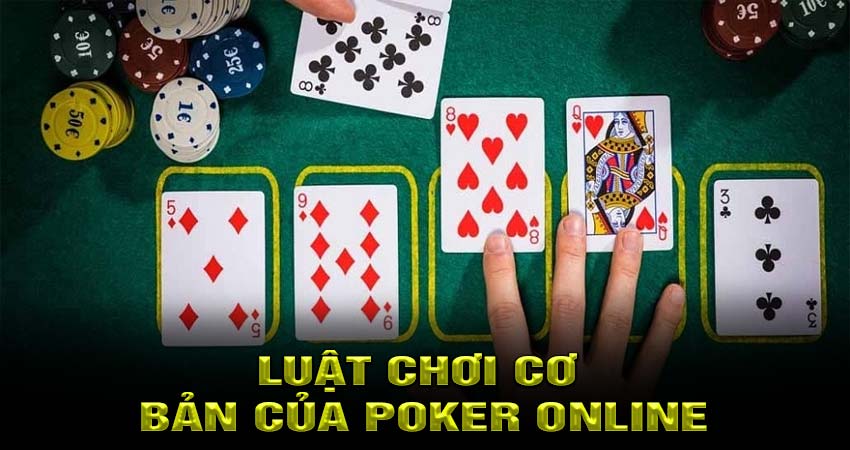 Luật chơi cơ bản của Poker online