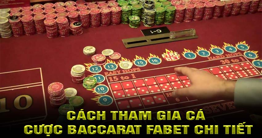 Hướng dẫn cách tham gia cá cược Baccarat fabet chi tiết